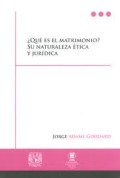 ¿Qué es el matrimonio? : su naturaleza ética y jurídica